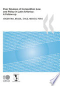 Competition Law and Policy Reviews Peer Reviews of Competition Law and Policy in Latin America A Follow-up: Argentina, Brazil, Mexico and Peru