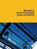 Managing in Construction Supply Chains and Markets: Reactive and Proactive Options for Improving Performance and Relationship Menagement