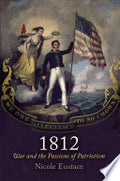 1812: War and the Passions of Patriotism