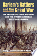 Harlem's Rattlers and the Great War: The Undaunted 369th Regiment and the African American Quest for Equality