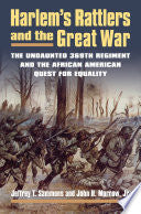 Harlem's Rattlers and the Great War: The Undaunted 369th Regiment and the African American Quest for Equality