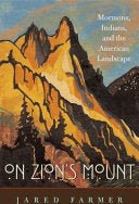 On Zion’s Mount: Mormons, Indians, and the American Landscape