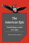 The American Epic: Transforming a Genre, 1770-1860
