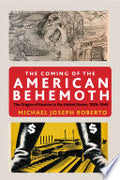 The Coming of the American Behemoth: The Origins of Fascism in the United States, 1920 -1940