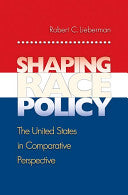 Shaping Race Policy: The United States in Comparative Perspective: The United States in Comparative Perspective