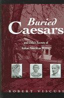 Buried Caesars, and Other Secrets of Italian American Writing