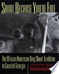 Shout Because You're Free: The African American Ring Shout Tradition in Coastal Georgia