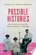 Possible Histories: Arab Americans and the Queer Ecology of Peddling