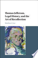 Thomas Jefferson, Legal History, and the Art of Recollection