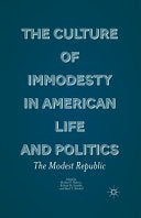 The Culture of Immodesty in American Life and Politics