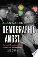 Demographic Angst: Cultural Narratives and American Films of the 1950s