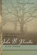 The American Dreams of John B. Prentis, Slave Trader