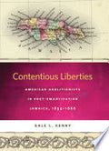 Contentious Liberties: American Abolitionists in Post-Emancipation Jamaica, 1834-1866