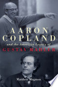 Aaron Copland and the American Legacy of Gustav Mahler