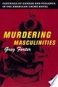 Murdering Masculinities: Fantasies of Gender and Violence in the American Crime Novel