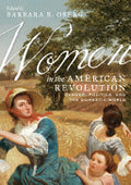 Women in the American Revolution: Gender, Politics, and the Domestic World