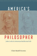 America's Philosopher: John Locke in American Intellectual Life