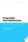 Pragmatist Neurophilosophy: American Philosophy and the Brain