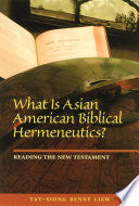 What Is Asian American Biblical Hermeneutics? Reading the New Testament