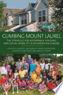 Climbing Mount Laurel: The Struggle for Affordable Housing and Social Mobility in an American Suburb