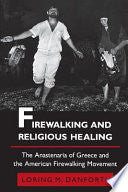 Firewalking and Religious Healing: The Anastenaria of Greece and the American Firewalking Movement