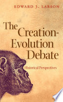 The Creation-Evolution Debate: Historical Perspectives