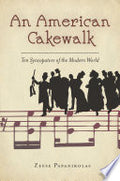 An American Cakewalk: Ten Syncopators of the Modern World