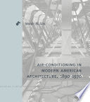 Air-Conditioning in Modern American Architecture, 1890–1970