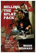 Selling the Splat Pack: The DVD Revolution and the American Horror Film