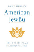 American JewBu: Jews, Buddhists, and Religious Change