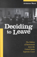 Deciding to Leave: The Politics of Retirement from the United States Supreme Court