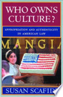 Who Owns Culture?: Appropriation and Authenticity in American Law