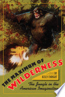 The Maximum of Wilderness: The Jungle in the American Imagination