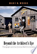 Beyond the Architect's Eye: Photographs and the American Built Environment
