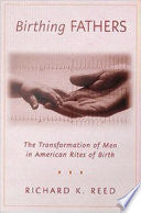 Birthing Fathers: The Transformation of Men in American Rites of Birth