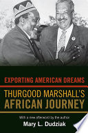 Exporting American Dreams: Thurgood Marshall's African Journey