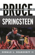 Bruce Springsteen: American Poet and Prophet