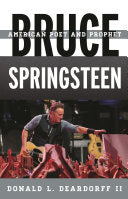 Bruce Springsteen: American Poet and Prophet