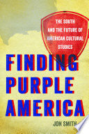 Finding Purple America: The South and the Future of American Cultural Studies