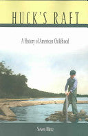 Huck's Raft: A History of American Childhood