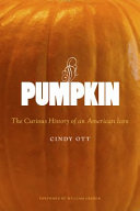 Pumpkin: The Curious History of an American Icon