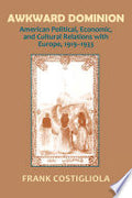 Awkward Dominion: American Political, Economic, and Cultural Relations with Europe, 1919–1933