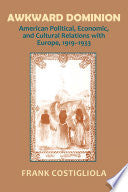 Awkward Dominion: American Political, Economic, and Cultural Relations with Europe, 1919–1933