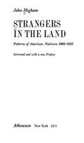 Strangers in the Land: Patterns of American Nativism, 1860-1925