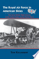 The Royal Air Force in American Skies: The Seven British Flight Schools in the United States during World War II
