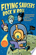 Flying Saucers Rock 'n' Roll: Conversations with Unjustly Obscure Rock 'n' Soul Eccentrics