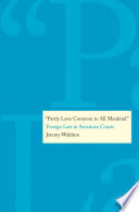 "Partly Laws Common to All Mankind": Foreign Law in American Courts
