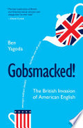 Gobsmacked!: The British Invasion of American English