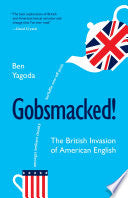 Gobsmacked!: The British Invasion of American English