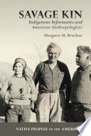 Savage Kin: Indigenous Informants and American Anthropologists